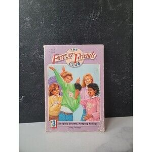 The Forever Friends Club #3 Keeping Secrets, Keeping Friends! Cindy Savage...
